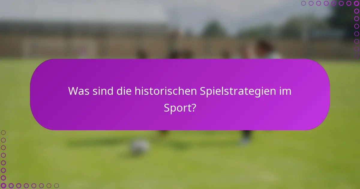 Was sind die historischen Spielstrategien im Sport?