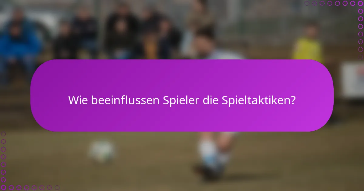Wie beeinflussen Spieler die Spieltaktiken?