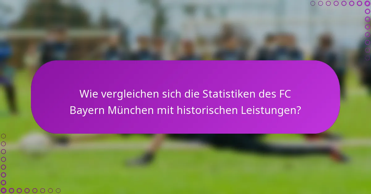 Wie vergleichen sich die Statistiken des FC Bayern München mit historischen Leistungen?